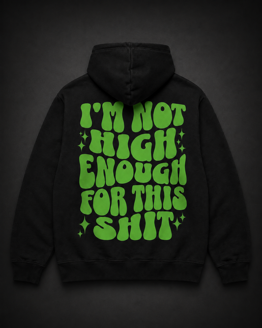 Not High Enough Hoodie